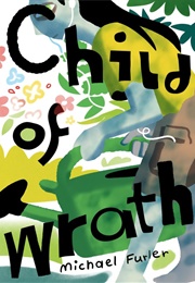 Child of Wrath (Michael Furler)
