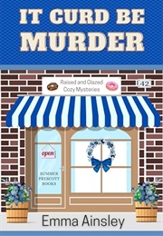 It Curd Be Murder (Emma Ainsley)