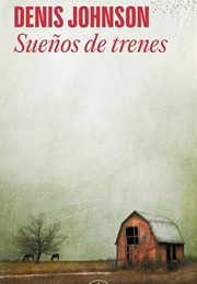 Sueños De Trenes (Denis Johnson)