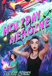 Holiday Heroine (Sarah Kuhn)