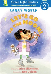 Lana's World: Let's Go to the Moon! (Erica Silverman)