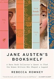 Jane Austen's Bookshelf: A Rare Book Collector's Quest to Find the Women Writers Who Shaped a Legend (Rebecca Romney)