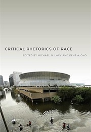 Critical Rhetorics of Race (Kent A. Ono, Michael G. Lacy, Ed.)