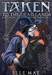 Taken to the Deadlands (Elle Mae)