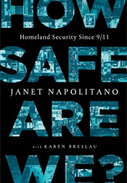 How Safe Are We?: Homeland Security Since 9/11 (Janet Napolitano)