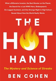 The Hot Hand: The Mystery and Science of Streaks (Ben Cohen)