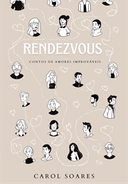 Rendezvous : Contos De Amores Improváveis (Carol Soares)