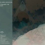 Toward the Sun - Garganjua (2020)