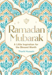 Ramadan Mubarak: A Little Inspiration for the Blessed Month (Tharik Hussain)
