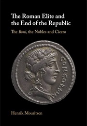 The Roman Elite and the End of the Republic (Henrik Mouritsen)