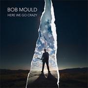 Here We Go Crazy (Bob Mould, 2025)