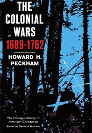 The Colonial Wars 1689-1762 (Howard Peckham)