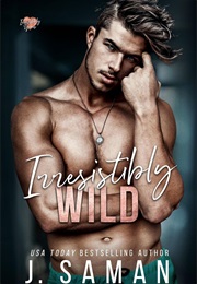 Irresistibly Wild (J Saman)