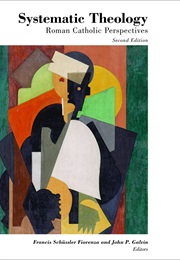 Systematic Theology: Roman Catholic Perspectives (Francis Schussler)