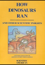 How Dinosaurs Ran and Other Scientific Insights: A Second Collection of Articles on How Things Happe (Scientific American)