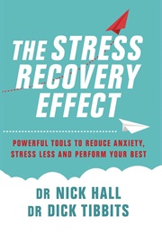 The Stress Recovery Effect (Nick Hall & Dick Tibbits)