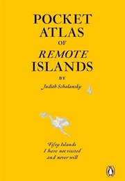 Pocket Atlas of Remote Islands (Judith Schalansky)