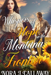 Whispers of Hope on the Montana Frontier (Nora J. Callaway)