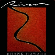 Shane Howard - River