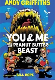 You & Me and the Peanut Butter Beast (Andy Griffiths)
