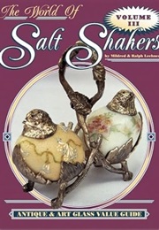 The World of Salt Shakers, Antique & Art Glass Value Guide, Vol. 3 (Ralph Lechner)
