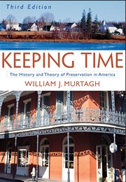 Keeping Time: The History and Theory of Preservation in America (William J. Murtagh)