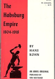 The Habsburg Empire 1804-1918 (Hans Kohn)