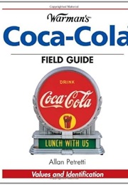 Warman's Coca-Cola Field Guide : Values and Identification (Allan Petretti)