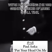 #718 Put Your Head on My Shoulder by Paul Anka