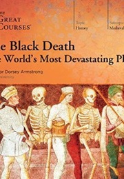 The Black Death (Professor Dorsey Armstrong)