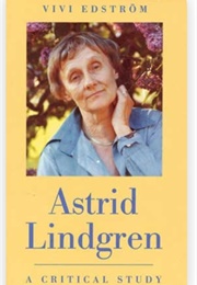 Astrid Lindgren: A Critical Study (Vivi Edstrom)
