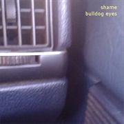 Bulldog Eyes - Shame