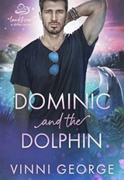Dominic and the Dolphin (Land and Sea: A Shifter Series #3) (Vinni George)