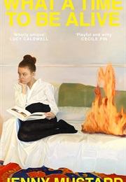 What a Time to Be Alive (Jenny Mustard)