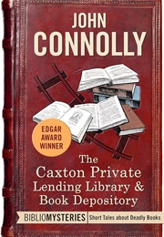 The Caxton Private Lending Library & Book Depository (John Connolly)