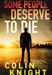 Some People Deserve to Die (Colin Knight)