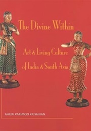 The Divine Within: Art & Living Culture of India & South Asia (Guari Parimoo Krishnan)