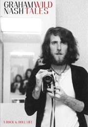 Wild Tales: A Rock and Roll Memoir (Graham Nash)