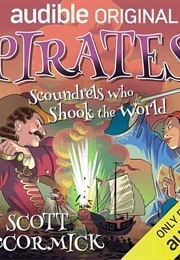 Pirates! Scoundrels Who Shook the World (Scott McCormick)