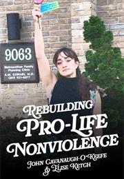 Rebuilding Pro-Life Nonviolence (Elise Ketch and John Cavanaugh-O'Keefe)