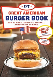 The Great American Burger Book (George Motz)