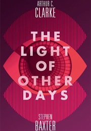 The Light of Other Days (Arthur C. Clarke and Stephen Baxter)