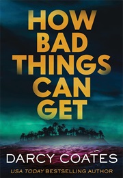 How Bad Things Can Get (Darcy Coates)