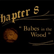 Chapter 8: Babes in the Woods