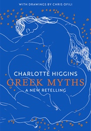 Greek Myths: A New Retelling (Higgins, Charlotte)