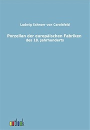 Porzellan Der Europäischen Fabriken Des 18. Jahrhunderts (German Edition) (Carolsfeldludwigschn)
