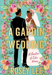 A Gardin Wedding (Rosey Lee)