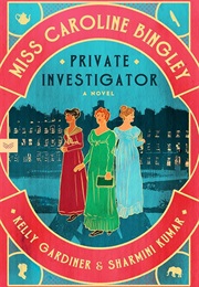Miss Caroline Bingley, Private Investigator (Kelly Gardiner)