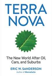 Terra Nova: The New World After Oil, Cars, and Suburbs (Eric W. Sanderson)