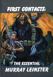 First Contacts: The Essential Murray Leinster (Murray Leinster)